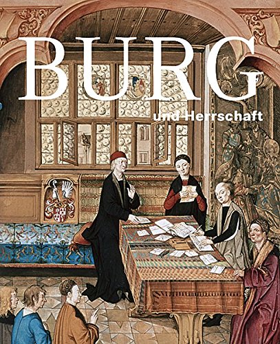 Burg und Herrschaft: Ausstellungskatalog Deutsches Historisches Museum Berlin