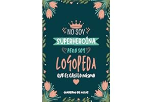 Cuaderno de Notas - No Soy Superheroína Pero Soy Logopeda que es Casi Lo Mismo: Diario y Libreta de Apuntes Regalo Para Chicas Logopedas, Original y Divertido Regalo para Mujer Logopeda
