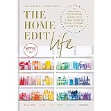 The Home Edit Life: The Complete Guide to Organizing Absolutely Everything at Work, at Home and On the Go, A Netflix Original