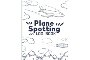 Plane Spotting Log Book: Plane Spotting Journal - Aircraft Spotting Log Book - Plane Spotting Tracker Notebook - Ardent Aviation & Aeroplane Spotters Lovers Gift ( More Fun & Enjoyable )
