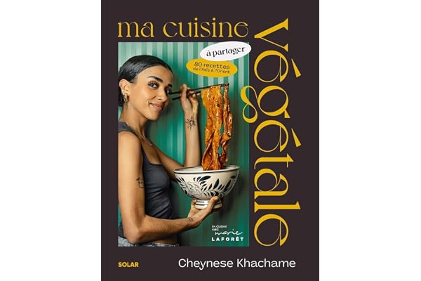 Ma cuisine végétale à partager: 80 recettes de l'Asie à l'Orient