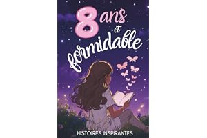8 ans et formidable - Histoires inspirantes: livre fille 8 ans | confiance en soi enfant | cadeau fille 8 ans