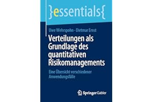 Verteilungen als Grundlage des quantitativen Risikomanagements: Eine Übersicht verschiedener Anwendungsfälle (essentials)