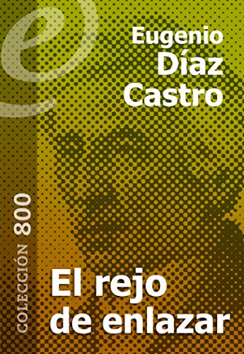 El rejo de enlazar [Annotated] por Eugenio Díaz Castro