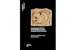 Imagining the Divine: Art in Religions of Late Antiquity Across Eurasia