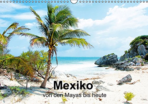 Mexiko - von den Mayas bis heute (Wandkalender 2015 DIN A3 quer): Bilder eines faszinierenden Landes (Monatskalender, 14 Seiten)