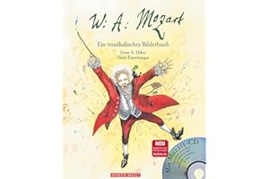 Wolfgang Amadeus Mozart (Das musikalische Bilderbuch mit CD und zum Streamen): Ein musikalisches Bilderbuch (mit CD)