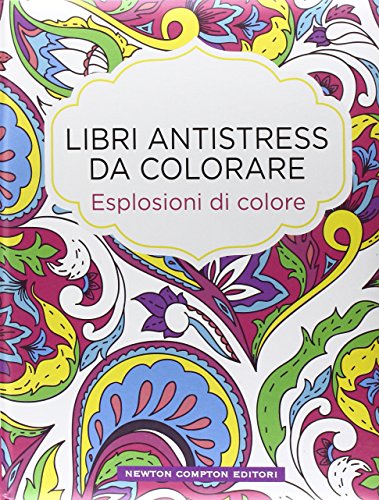 Esplosioni di colore. Libri antistress da colorare