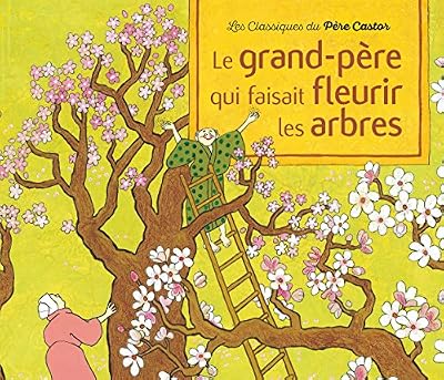 PERE CASTOR Le grand-père qui faisait fleurir les arbres