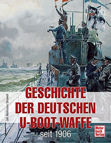 Download Geschichte der Deutschen U-Boot-Waffe seit 1906 Download Geschichte der Deutschen U-Boot-Waffe seit 1906