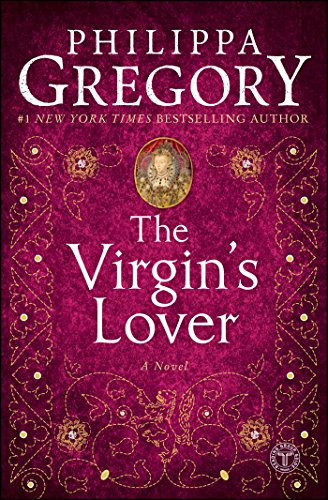 The Virgin's Lover (The Plantagenet and Tudor Novels, Band 3) The Virgin's Lover (The Plantagenet and Tudor Novels, Band 3)
