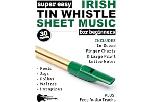 Super Easy Irish Tin Whistle Sheet Music for Beginners: 30 Popular Songs for Irish Tin Whistle in Big Letter Notes, In-Score Tin Whistle TAB + FREE Audio!