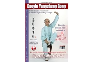 Daoyin Yangsheng Gong Ejercicios para Mejorar la Hipertensión: El Arte Para Nutrir la Vida del Profesor Zhang Guangde (Daoyin Yangsheng Gong Recetas Prácticas para la Salud)