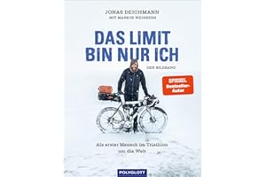 Das Limit bin nur ich - Der Bildband: Als erster Mensch im Triathlon um die Welt