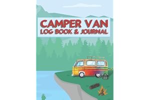 Camper Van Log Book And Journal: Keep A Record Of All Your Van Life Adventures