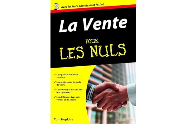 La vente pour les Nuls : Livre de business, Apprendre à vendre grâce aux techniques de vente, Outil pour conseiller, Vendre et développer la relation client, Développer l'art de la persuasion