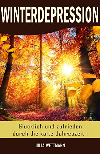 Download Winterdepression: Glücklich und zufrieden durch die kalte Jahreszeit ! Download Winterdepression: Glücklich und zufrieden durch die kalte Jahreszeit !