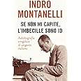 Se non mi capite, l'imbecille sono io. Autobiografia irregolare di un genio italiano