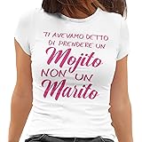 IDEAMAGLIETTA Maglietta Addio al Nubilato : Ti avevamo Detto di Prendere Un Mojito Non Un Marito Gadget Idea Regalo Festa a S