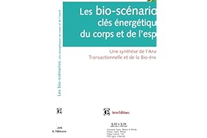 Les bio-scénarios, clés énergétiques du corps et de l'esprit