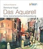 Image de Die Kunst-Akademie: Das Aquarell. Eine künstlerische Entwicklung