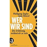 Wer wir sind: Die Erfahrung, ostdeutsch zu sein