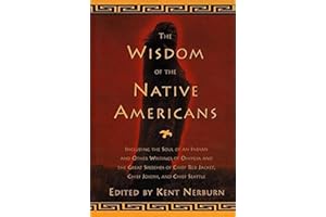 The Wisdom of the Native Americans: Including the Soul of an Indian and Other Writings of Ohiyesa and the Great Speeches of Red Jacket, Chief Joseph, and Chief Seattle (Religion and Spirituality)