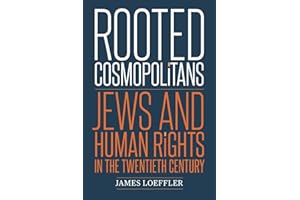 Rooted Cosmopolitans: Jews and Human Rights in the Twentieth Century