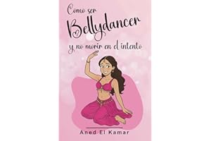 Cómo ser Bellydancer y no morir en el intento