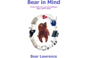 Bear in Mind: If You Bully Me or Cross Me, You Must Expect a Reaction (Bear the Awarenessist Series)