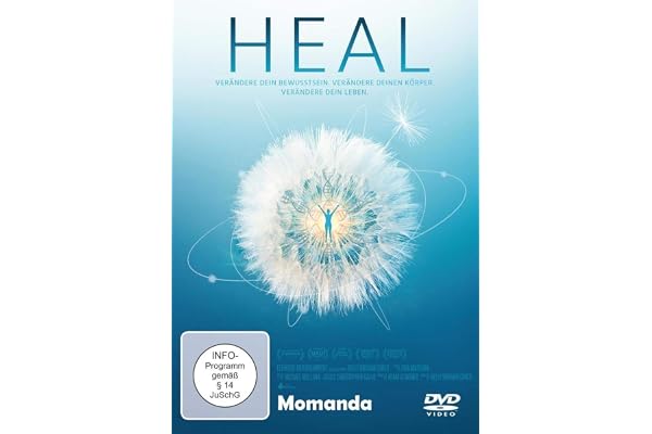 Heal - Der Film: Verändere dein Bewusstsein. Verändere deinen Körper. Verändere dein Leben