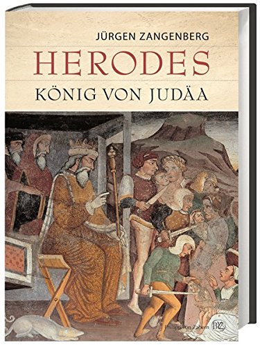 Herodes: König von Judäa. Eine archäologische und historische Biographie