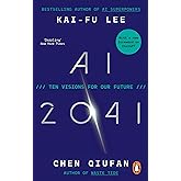 AI 2041: Ten Visions for Our Future