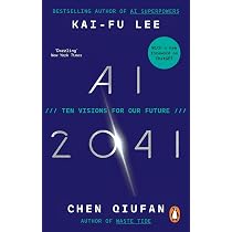 AI 2041: Ten Visions for Our Future : Lee, Kai-Fu, Qiufan, Chen ...
