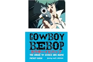 Cowboy Bebop: The Anime TV Series and Movie: Pocket Guide