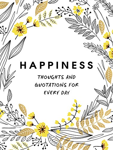 Happiness: Thoughts and Quotations for Every Day (Gift)