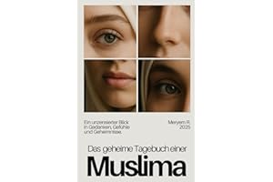 Das geheime Tagebuch einer Muslima | ungefiltert | Islamisches Buch für Gläubige und suchende Herzen: Ein ehrliches Buch über Glauben, Zweifel, ... echte Gedanken einer jungen muslimischen Frau