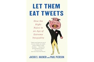 Let Them Eat Tweets: How the Right Rules in an Age of Extreme Inequality