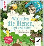 Wir retten die Bienen, Igel und Käfer!: Nachhaltige Bastelideen und Tipps für kleine Naturfreunde. Mit Blumensamen für eine Bienenwiese. by Susanne Pypke