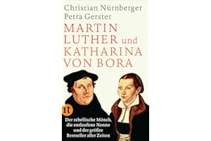 Martin Luther und Katharina von Bora: Der rebellische Mönch, die entlaufene Nonne und der größte Bestseller aller Zeiten (insel taschenbuch)