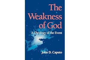 The Weakness of God: A Theology of the Event (Indiana Series in the Philosophy of Religion)