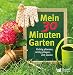 Produktbild Mein 30 Minuten Garten: Richtig pflanzen, richtig pflegen, Zeit sparen