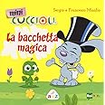 La bacchetta magica. Mini Cuccioli. Ediz. a colori