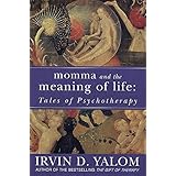 Momma and the Meaning of Life: Tales of Psychotherapy by Yalom, Irvin D. (August 25, 2006) Paperback