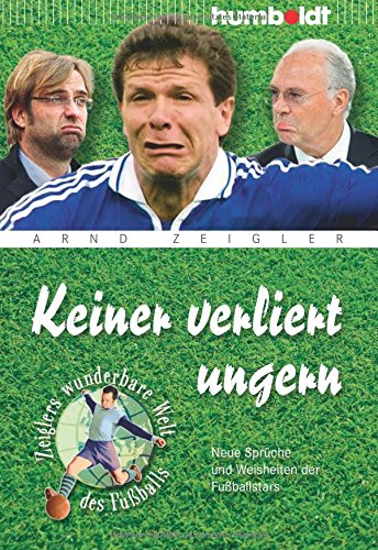 Download Keiner verliert ungern. Neue Sprüche und Weisheiten der Fußballstars
