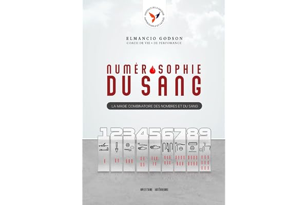 LA NUMÉROSOPHIE DU SANG: La Magie Combinatoire des Nombres et du Sang