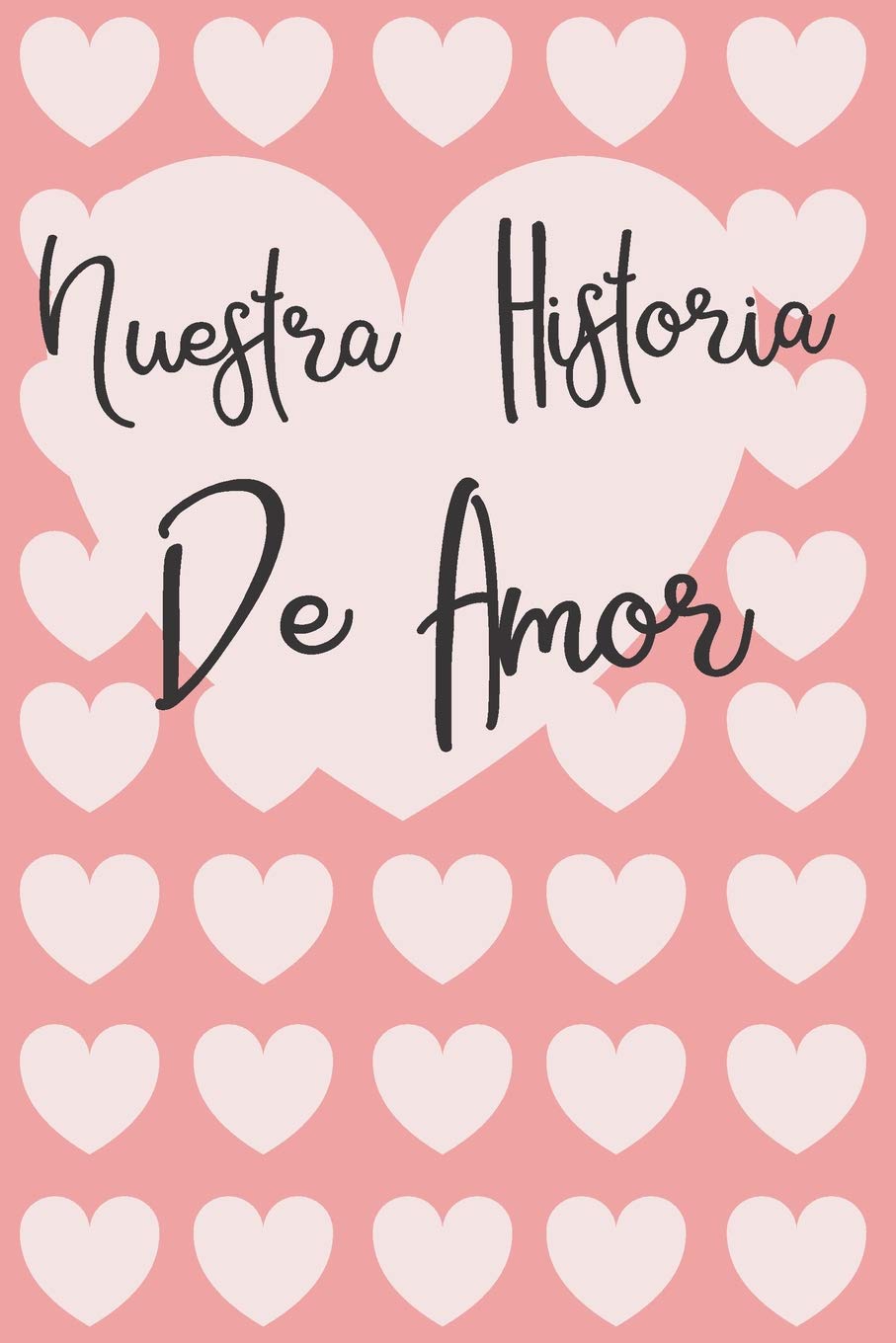 Nuestra Historia de Amor: Diario para los enamorados-para los amantes, diario para que no se te olvide nada de esa relación de eso amor. dia de los enamorados originales