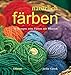 Produktbild natürlich färben: 30 Rezepte zum Färben mit Pflanzen
