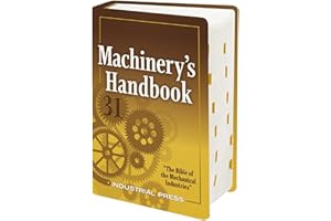 Machinery's Handbook: A Reference Book for the Manufacturing and Mechanical Engineer, Designer, Drafter, Metalworker, Toolmaker, Machinist, Hobbyist, Educator, and Student
