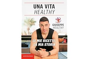 Una vita healthy. Le mie ricette, la mia storia